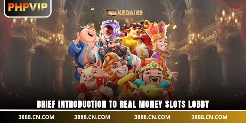 Brief introduction to real money slots lobby