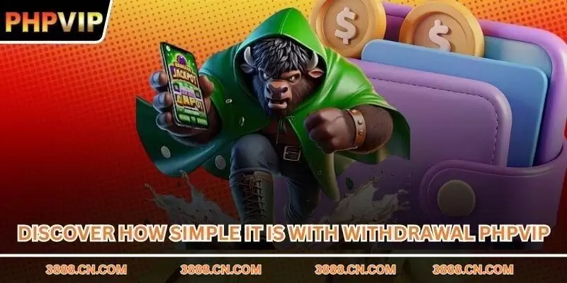 Discover how simple it is with withdrawal PHPVIP