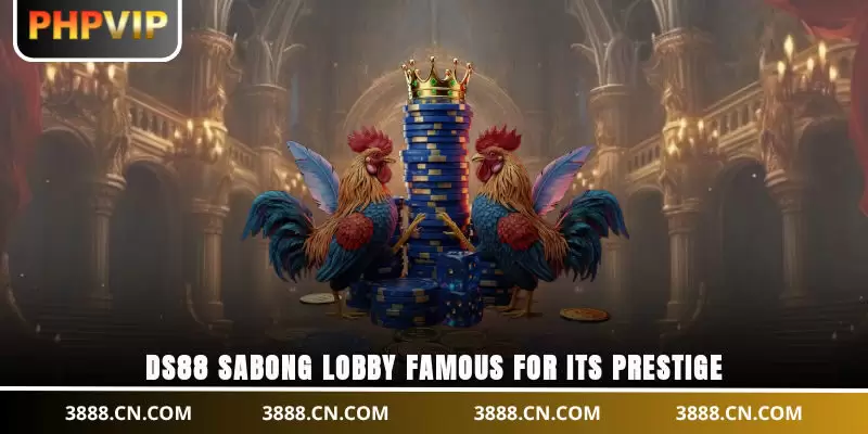 DS88 Sabong lobby famous for its prestige