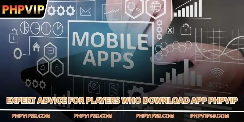 Expert advice for players who download app PHPVIP