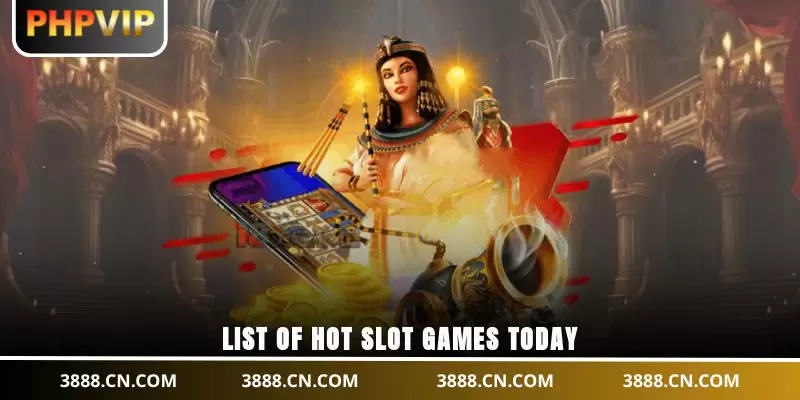 List of hot slot games today