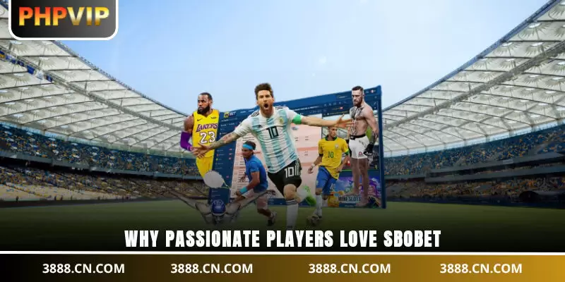 Why passionate players love SBOBET