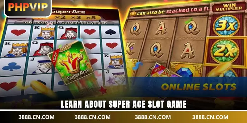Learn about Super ACE slot game