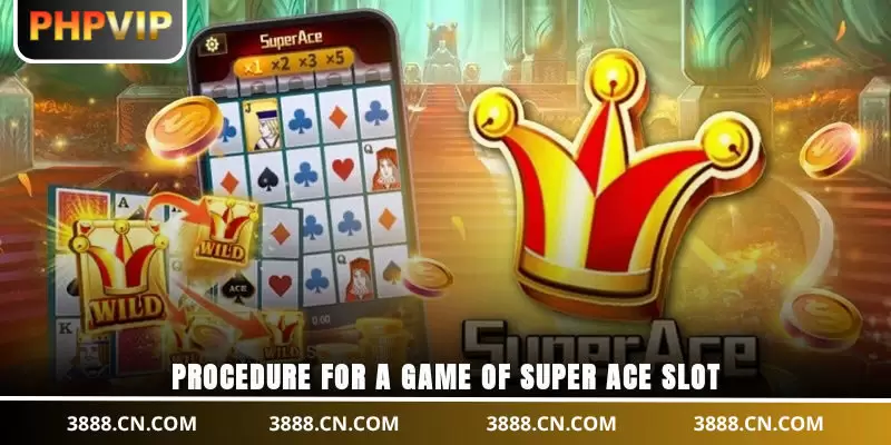 Procedure for a game of Super ACE slot