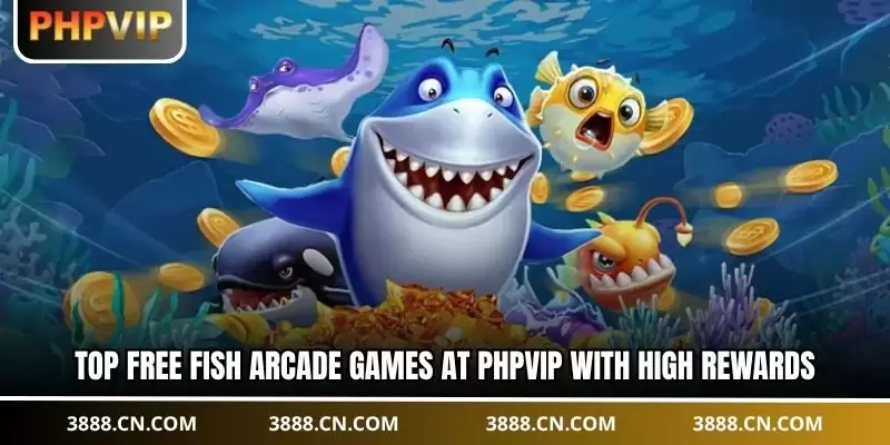 Top free fish arcade games at PHPVIP with high rewards