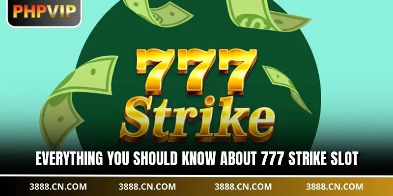 Everything you should know about 777 Strike Slot