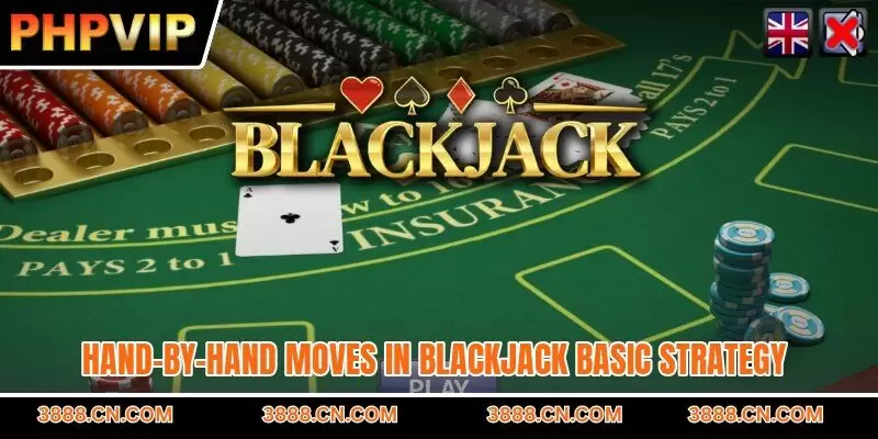 Hand-by-hand moves in blackjack basic strategy
