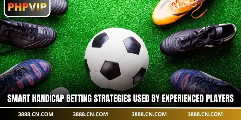 Smart handicap betting strategies used by experienced players