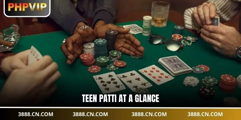 Teen Patti at a Glance