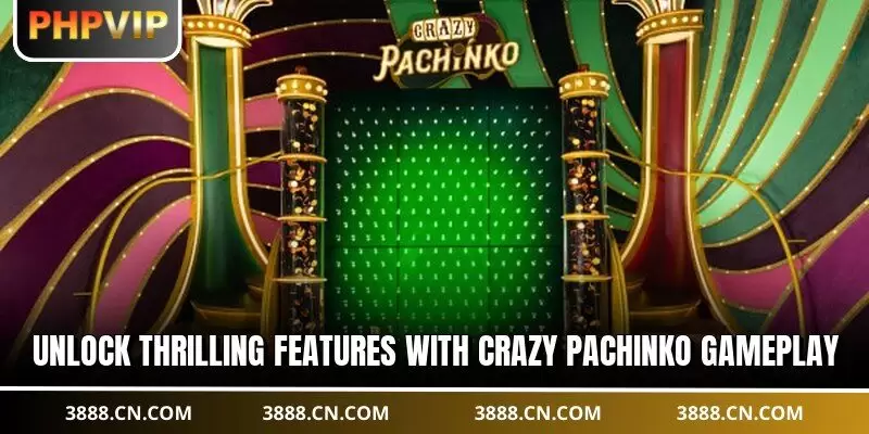 Unlock thrilling features with Crazy Pachinko gameplay
