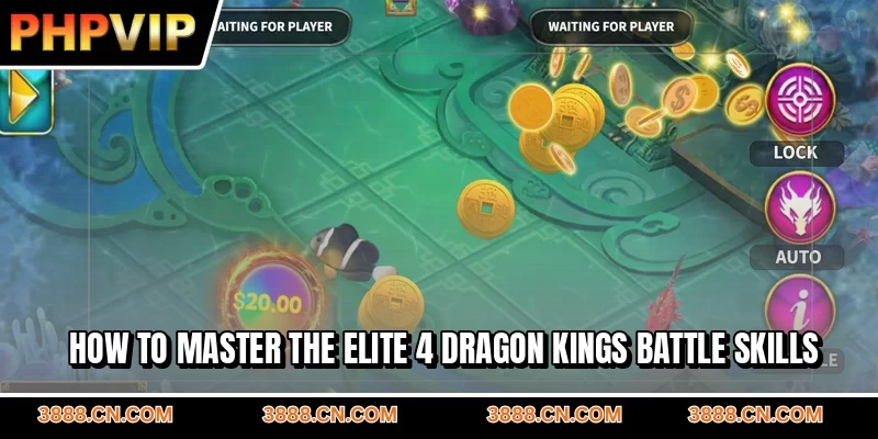 How to master the elite 4 Dragon Kings battle skills