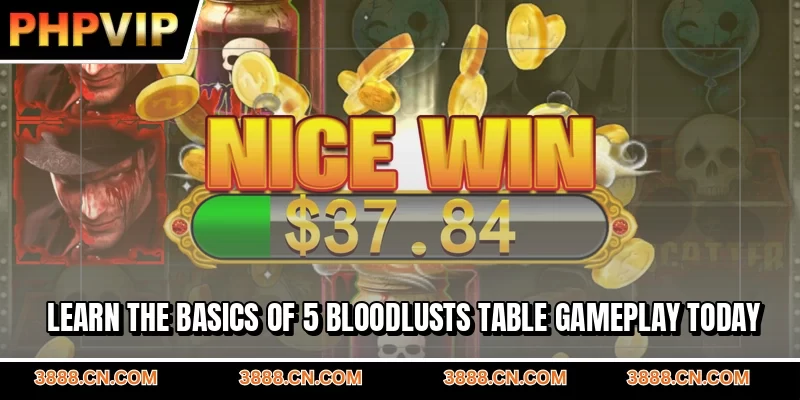 Learn the basics of 5 bloodlusts table gameplay today