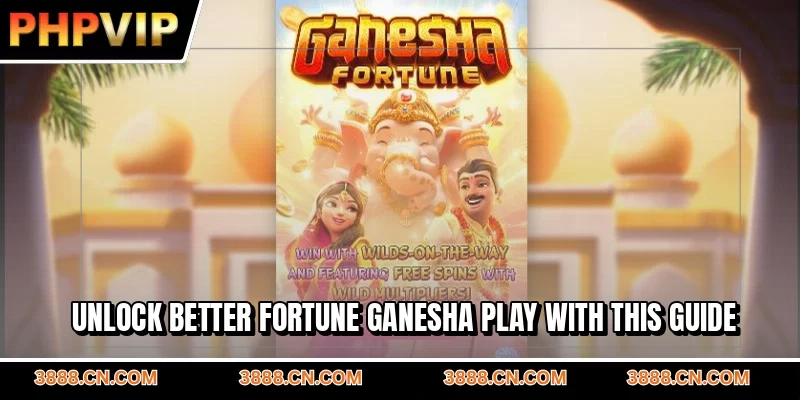 Unlock better Fortune Ganesha play with this guide